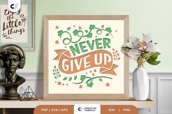 Never Give Up 3D Shadow Box Paper Cut: A 3D SVG for Lifestyle And Hobbies